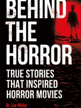 Behind the Horror: True Stories that Inspired Horror Movies